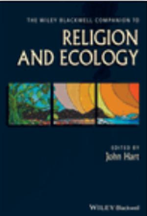 The Wiley Blackwell Companion to Religion and Ecology